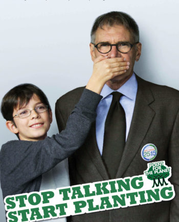 Stop talking. Start planting. Poster 2 (Harrison Ford)